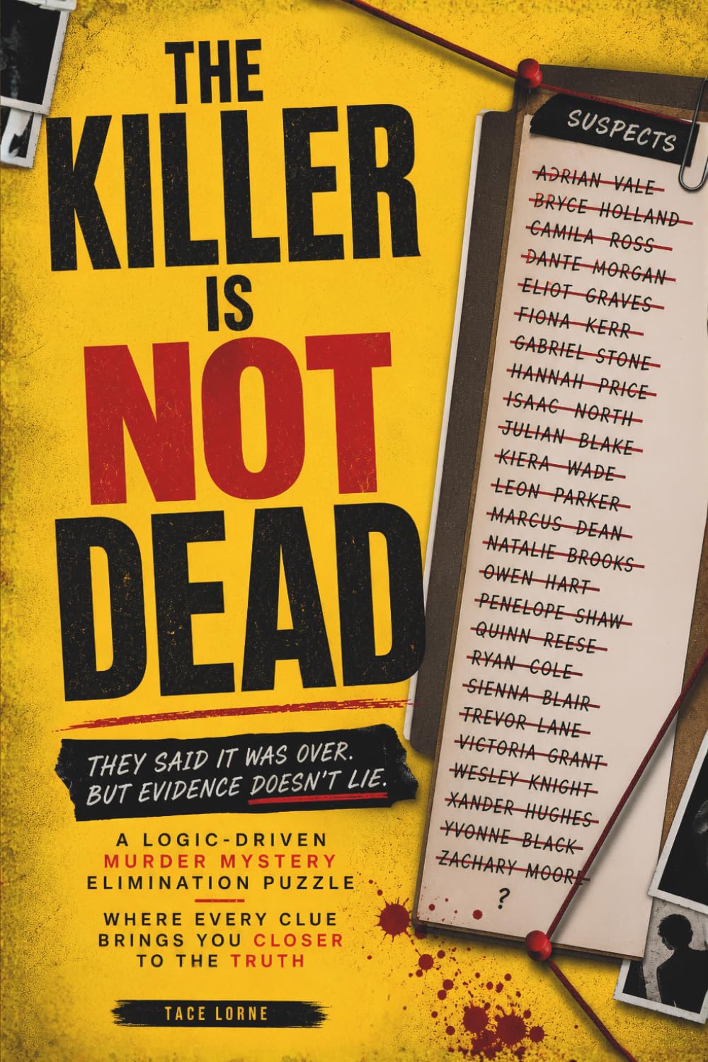 THE KILLER IS NOT DEAD: They Said It Was Over. But Evidence Doesn't Lie. A Logic-Driven Murder Mystery Elimination Puzzle Where Every Clue Brings You Closer to The Truth