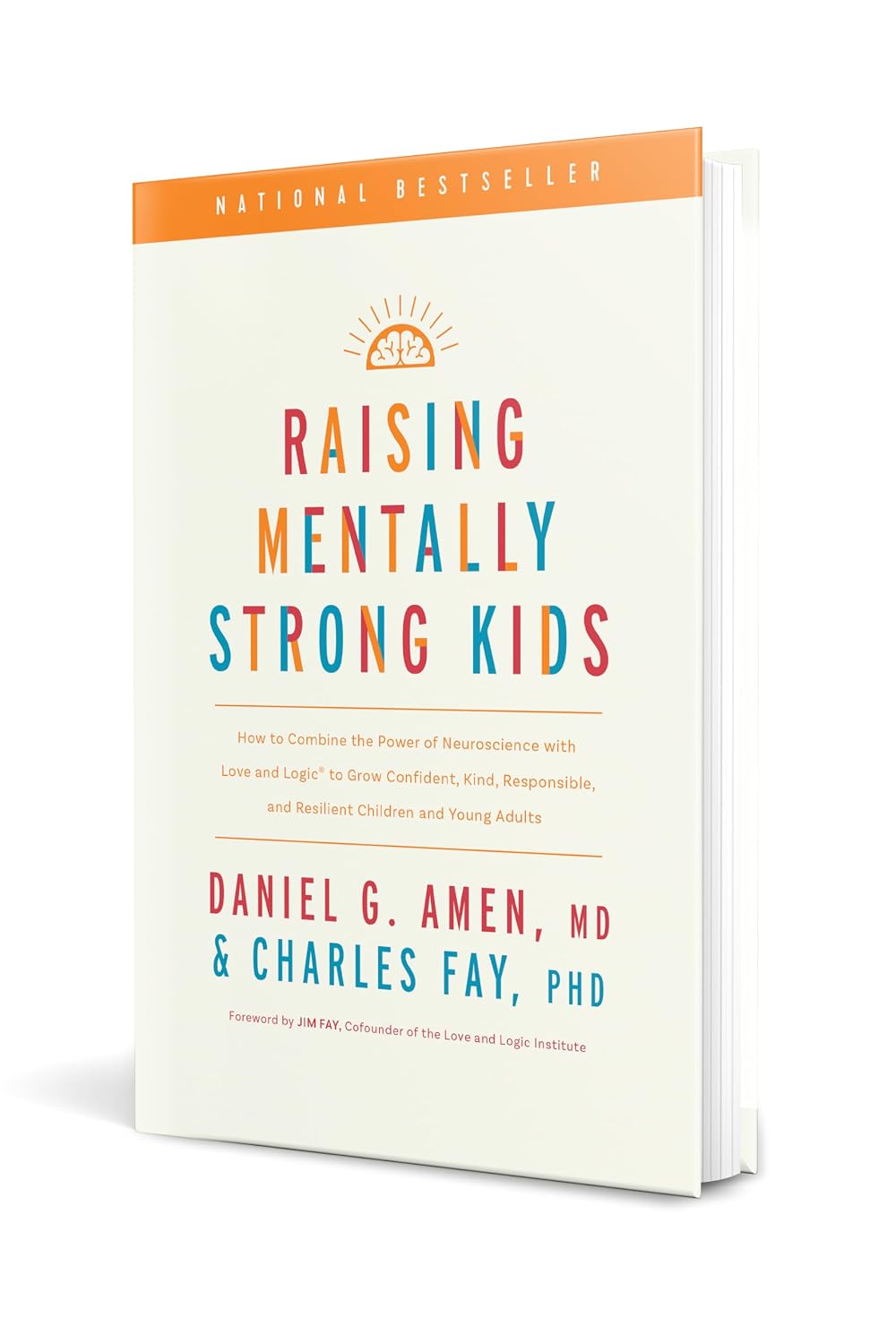 Raising Mentally Strong Kids: How to Combine the Power of Neuroscience with Love and Logic to Grow Confident, Kind, Responsible, and Resilient Children and Young Adults