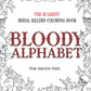 BLOODY ALPHABET: The Scariest Serial Killers Coloring Book. A True Crime Adult Gift - Full of Famous Murderers. For Adults Only.