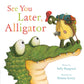 See You Later, Alligator (RhymeTime Animals)