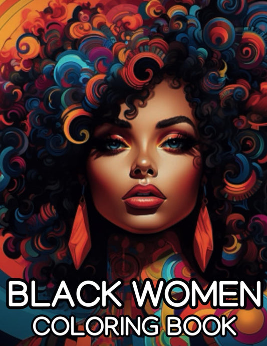 Coloring Book For Black Women | 100 Pages Of Beautiful Black Queens And Melanin Goddesses | Anti Anxiety And Relaxation Self Care |: 50 Beautiful ... Black Women - Great Gift For Teens And Adults