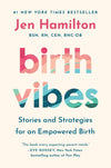 Birth Vibes: Stories and Strategies for an Empowered Birth