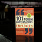 101 Tough Conversations to Have with Employees: A Manager's Guide to Addressing Performance, Conduct, and Discipline Challenges