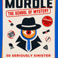 Murdle: The School of Mystery: 50 Seriously Sinister Logic Puzzles