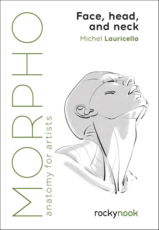 Morpho: Face, Head, and Neck: Anatomy for Artists (Morpho: Anatomy for Artists, 10)