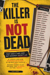 THE KILLER IS NOT DEAD: They Said It Was Over. But Evidence Doesn't Lie. A Logic-Driven Murder Mystery Elimination Puzzle Where Every Clue Brings You Closer to The Truth