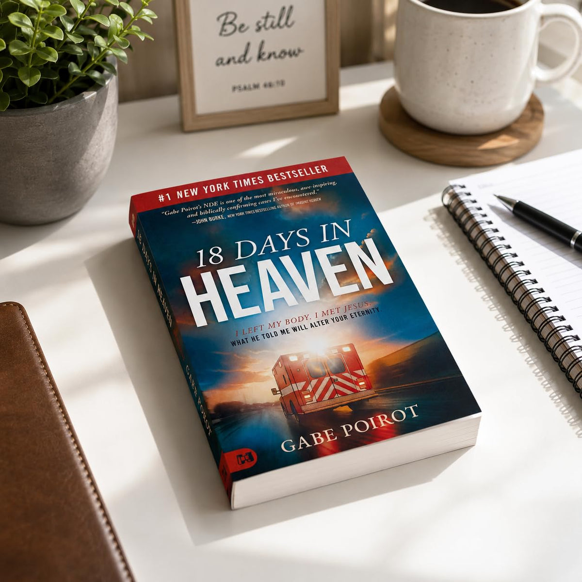 18 Days in Heaven: I Left My Body. I Met Jesus. What He Told Me Will Alter Your Eternity