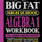 The Big Fat High School Algebra 1 Workbook: 400+ Algebra 1 Practice Exercises (Big Fat Notebook)
