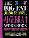 The Big Fat High School Algebra 1 Workbook: 400+ Algebra 1 Practice Exercises (Big Fat Notebook)