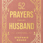 52 Prayers for My Husband: A Devotional to Build a Healthy, Loving Marriage that Will Last a Lifetime