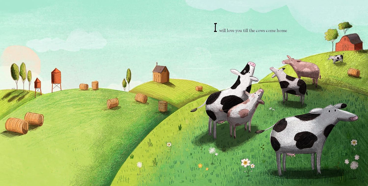I'll Love You Till the Cows Come Home: A Tender and Funny Picture Book about Unconditional Family Bonds, for Kids (ages 4-8)