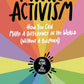 Micro Activism: How You Can Make a Difference in the World without a Bullhorn