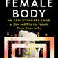 A Brief History of the Female Body: An Evolutionary Look at How and Why the Female Form Came to Be