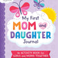 My First Mom and Daughter Journal: An activity book for girls and moms together