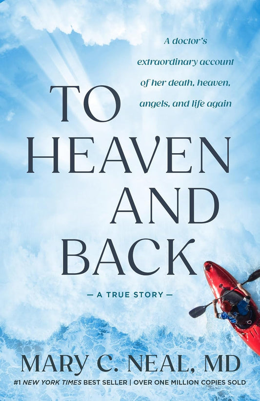 To Heaven and Back: A Doctor's Extraordinary Account of Her Death, Heaven, Angels, and Life Again: A True Story