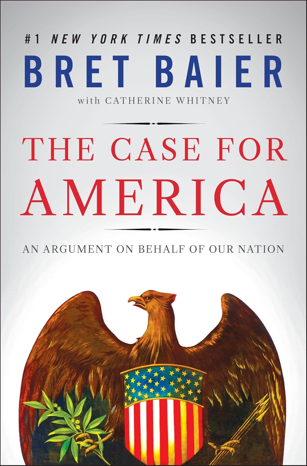 The Case for America: An Argument on Behalf of Our Nation – A Thoughtful Defense of Our History, Values, and National Character in Divisive Times