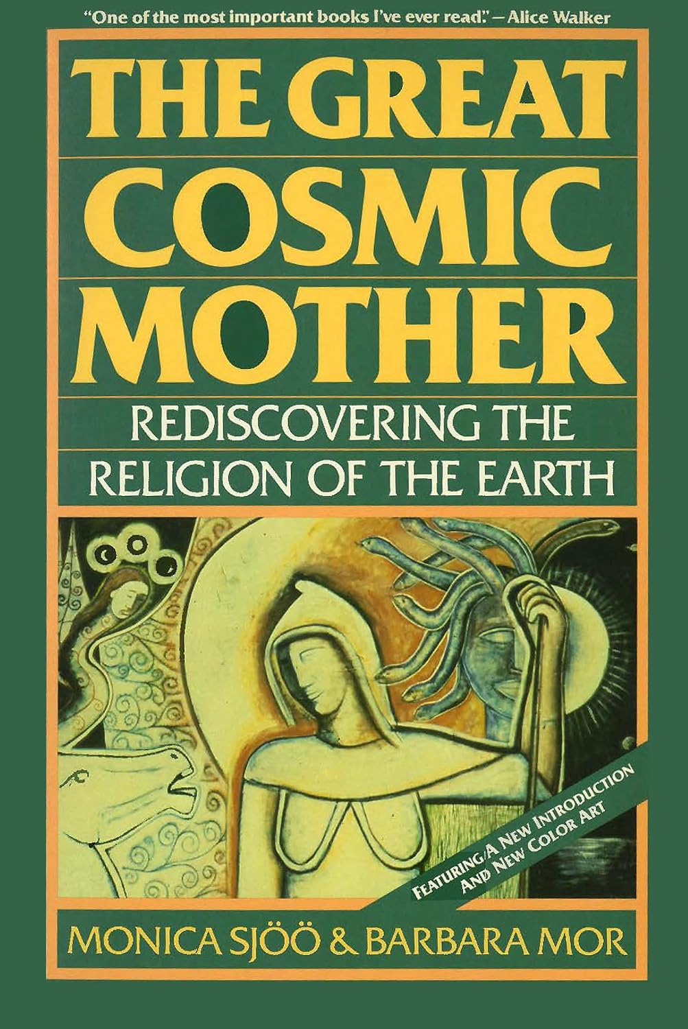 The Great Cosmic Mother: Rediscovering the Religion of the Earth – Reclaiming Matriarchal History, the Goddess, Feminist Spirituality, and Women's Power