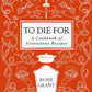To Die For: A Cookbook of Gravestone Recipes